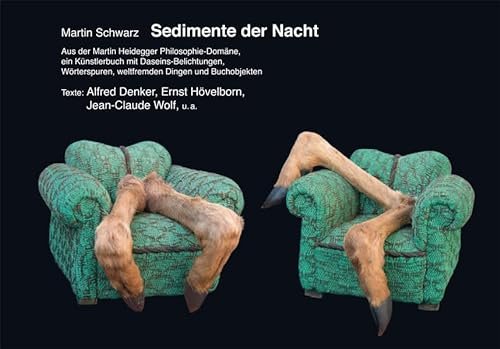 Sedimente der Nacht: Aus der Martin Heidegger Philosophie-Domäne, ein Künstlerbuch mit Daseins-Belichtungen, Wörterspuren und weltfremden Dingen und Buchobjekten
